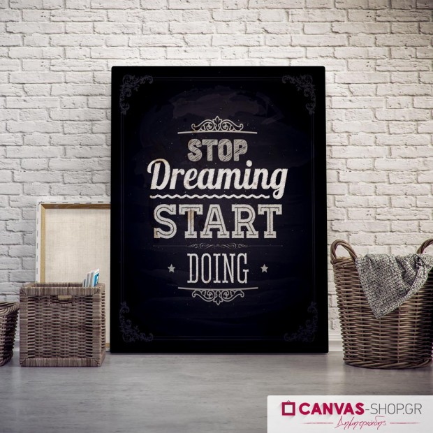 Stop Dreaming Start Doing, πίνακας σε καμβά